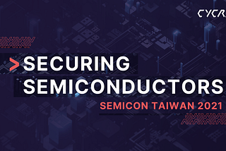 Securing Semiconductors and the Future of the Semiconductor Ecosystem