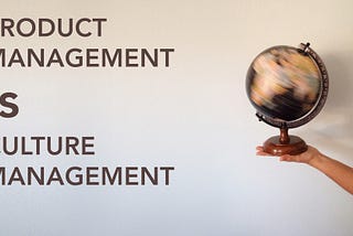 Product Management is Culture Management