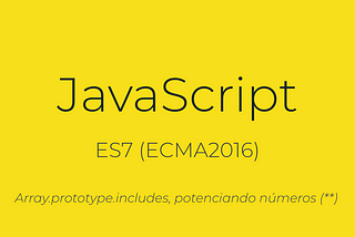 JavaScript — ES7 (ECMA2016)