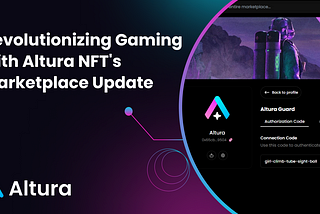 Revolutionizing Gaming with Altura NFT’s Marketplace Update