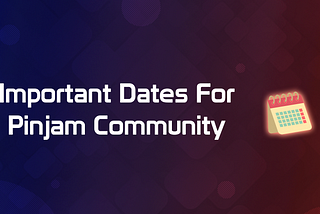 Important Dates For Pinjam Community