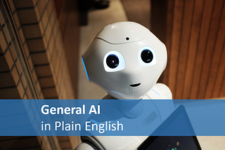Artificial General Intelligence in plain English