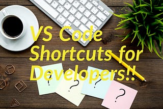 VS Code Shortcuts for Developers!!