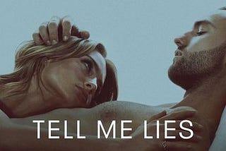 Tell Me Lies:  Hulu’s version of After is a binge worthy guilty pleasure.