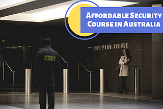 Growing Need of Security Course in Australia