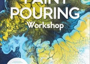 The Paint Pouring Workshop Download The PDF For Free