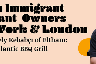 The Lovely ​Kebabçı​ of Eltham / Atlantic BBQ Grill
