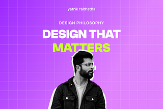 My Design Philosophy