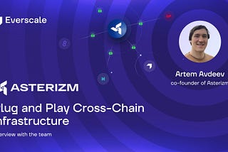 Asterizm — plug and play cross-chain infrastructure — Interview with the team