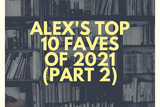 My Top 10 Favorite Reads of 2021 (Part 2)