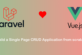 Laravel Vue js spa ( single page application ) crud | Medium
