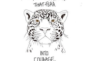 A cheetah saying “love is asking that you transmute that fear into courage”