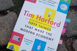 What I loved about “Fifty things that made the modern economy”