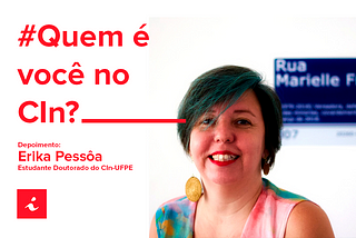 Quem é você no CIn? — Erika Pessôa