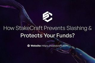 How StakeCraft Prevents Slashing & Protects Your Funds?