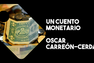 Un Cuento Monetario
