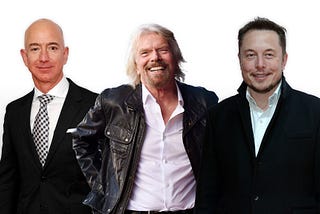 Jeff Bezos, Richard Branson, Elon Musk