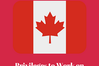 Privileges to Work on Canadian Student Visa