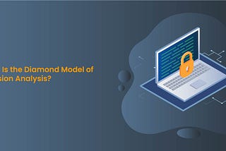 What Is the Diamond Model of Intrusion Analysis?