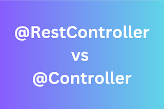 Difference between Controller and RestController annotations