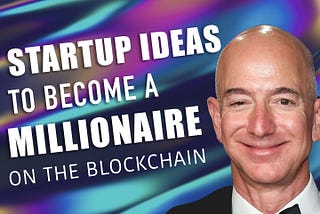 3 simple ideas to become Millionaire on the blockchain