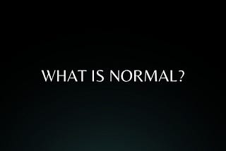 Illusion of Normal