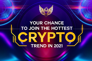Your chance to join the hottest Crypto trend in 2021