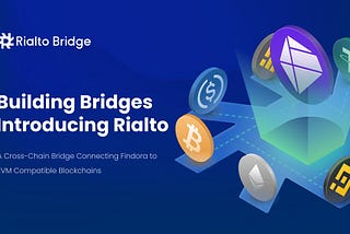 #7 Findora Academy 💟 |Building Bridges: Introducing Rialto