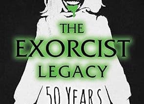 The Exorcist Legacy
 50 Years of Fear
 by Nat Segaloff