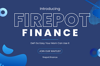 Firepot Finance: Pioneering DeFi’s Next Frontier