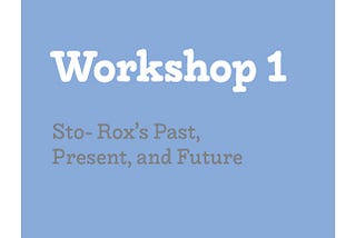Workshop 1: Past, Present, & Futures