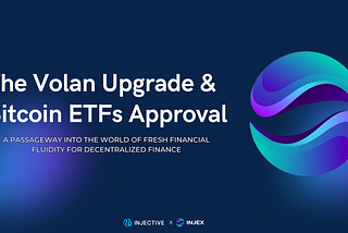 Volan update and approval of bitcoin-ETFs: A gateway to fresh liquidity for DeFi
