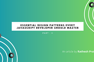 Essential Design Patterns Every JavaScript Developer Should Master — Part 2