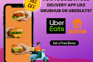 How to Build a Food Delivery App like GrubHub or UberEats?