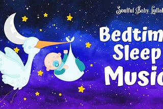 Baby Lullaby Music To Fall Asleep in 3 Mins | Super Relaxing Music For Sleep.