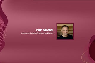 Van Stiefel | Composer, guitarist, producer, and author | Avondale, PA