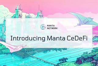 Manta CeDeFi: Boosting Yield and Security
