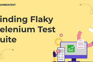 How To Find Flaky Selenium Test Suite