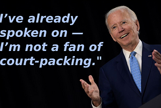 Why does Joe Biden refuse to denounce packing the SCOTUS?