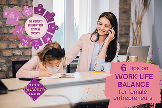 6 Tips on Work-Life Balance for Female Entrepreneurs