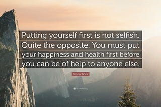 Putting yourself first is not selfish.