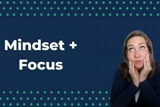 Mindset and Mindfulness: How to Develop a Present and Focused Mindset
