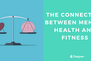 The connection between mental health and fitness