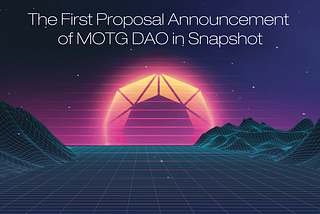 The First Proposal Announcement of MOTG DAO in Snapshot.