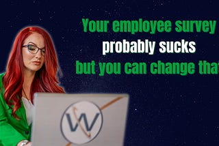 Employee Surveys don’t have to suck