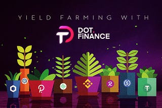 Yield Farming with Dot.Finance