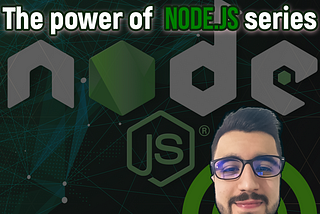 The Power Of Node.js Series 📽️