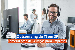 Serviços de Outsourcing de TI em São Paulo