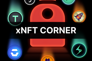 xNFT Corner: Tokenized NFTs Are A Whole New Category