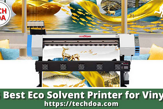 5 Best Eco Solvent Printer for Vinyl